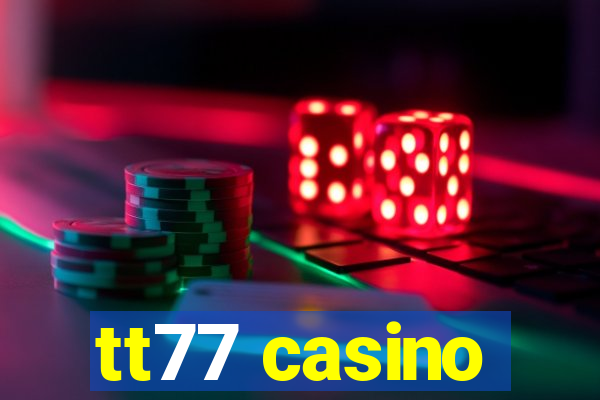 tt77 casino